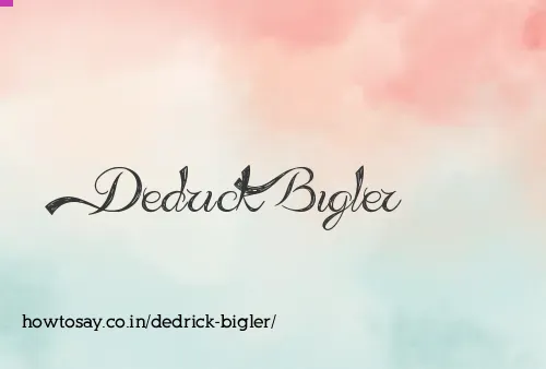 Dedrick Bigler