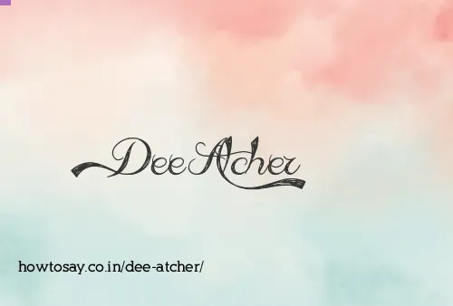 Dee Atcher