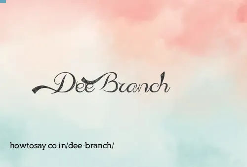 Dee Branch