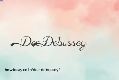 Dee Debussey
