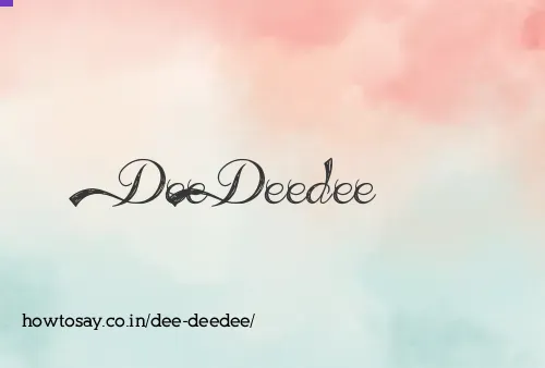 Dee Deedee