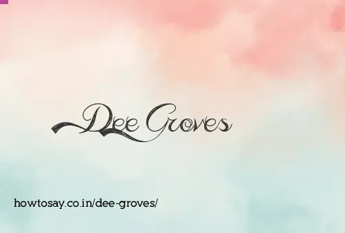 Dee Groves