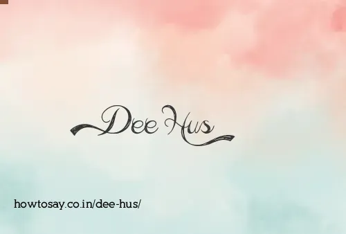 Dee Hus