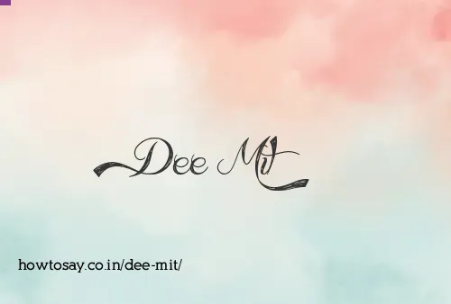 Dee Mit