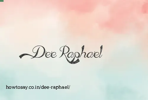 Dee Raphael