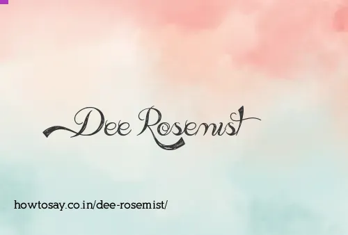 Dee Rosemist