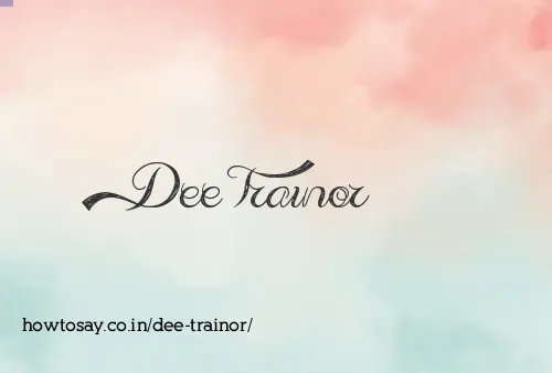 Dee Trainor