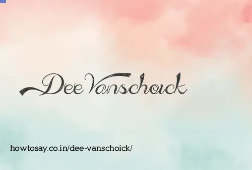 Dee Vanschoick