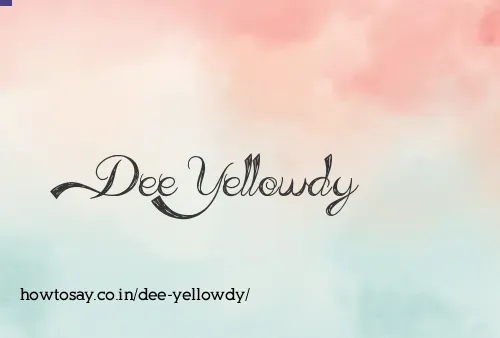 Dee Yellowdy