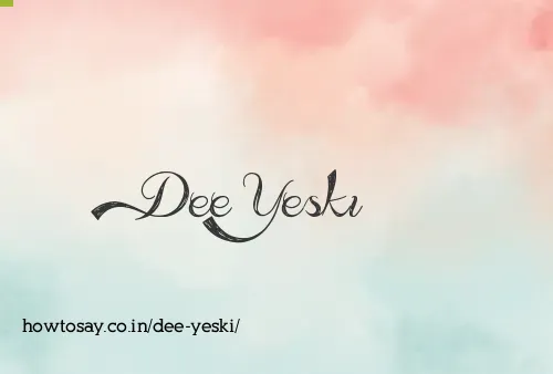 Dee Yeski