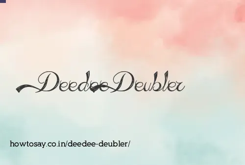 Deedee Deubler