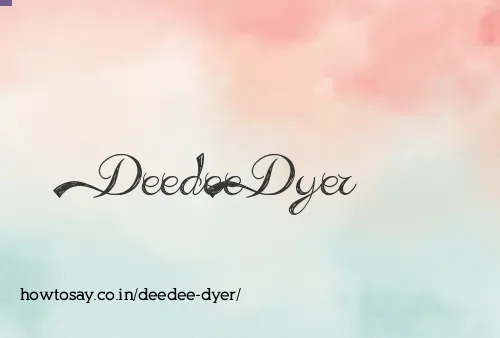 Deedee Dyer