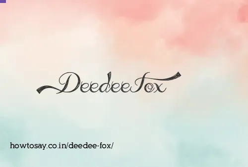 Deedee Fox