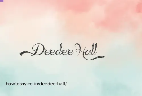 Deedee Hall