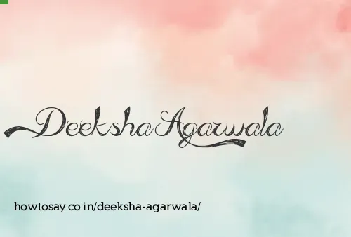 Deeksha Agarwala