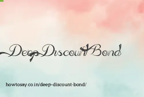 Deep Discount Bond
