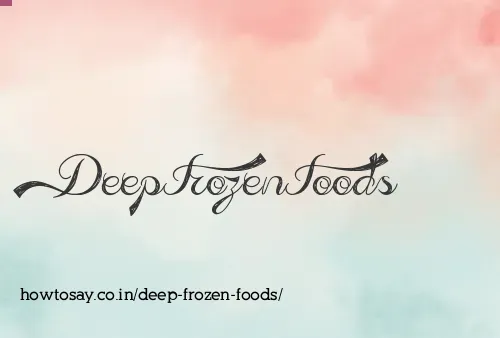 Deep Frozen Foods