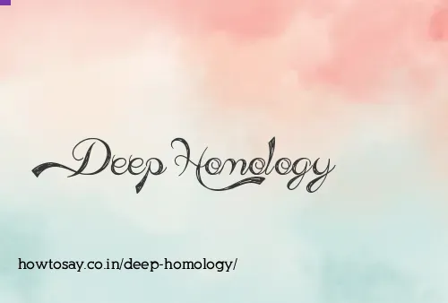 Deep Homology