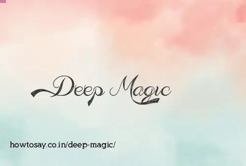 Deep Magic