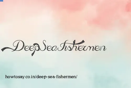 Deep Sea Fishermen