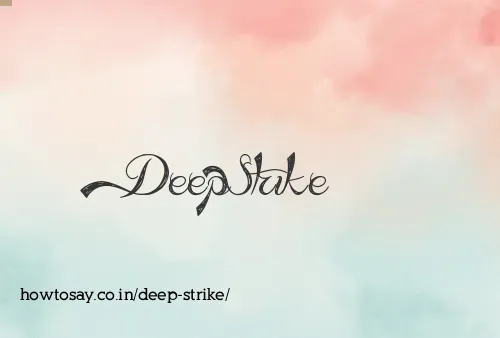 Deep Strike