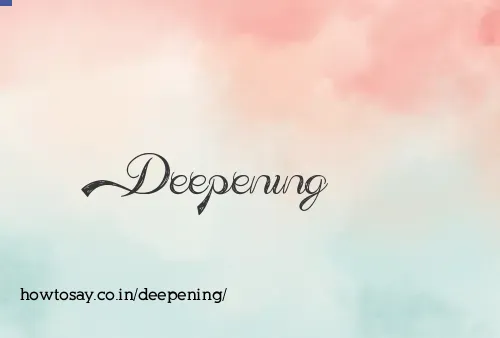 Deepening