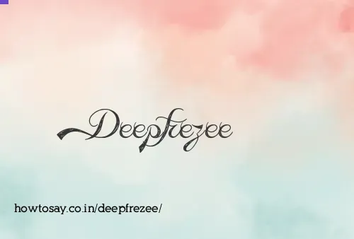 Deepfrezee
