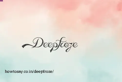 Deepfroze