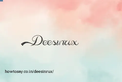 Deesinrux