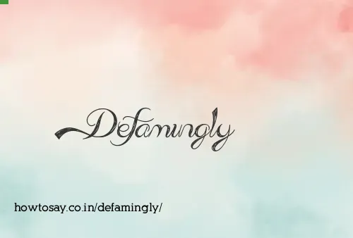 Defamingly