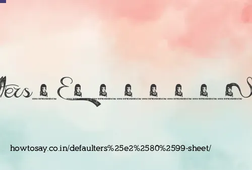 Defaulters’ Sheet