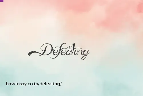 Defeating
