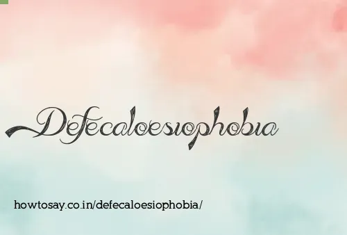 Defecaloesiophobia