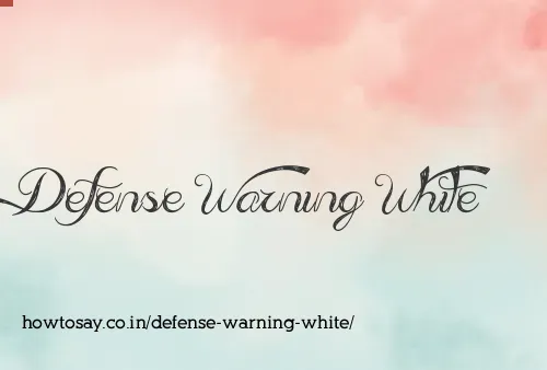 Defense Warning White