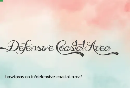 Defensive Coastal Area