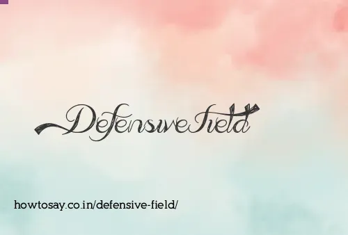 Defensive Field