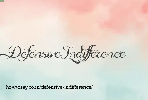 Defensive Indifference