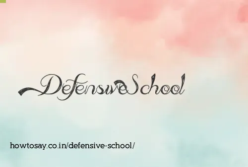 Defensive School