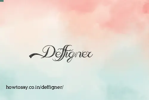 Deffigner