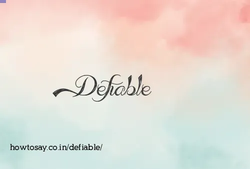 Defiable