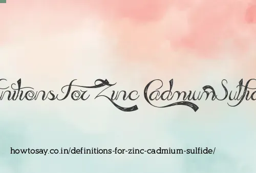 Definitions For Zinc Cadmium Sulfide