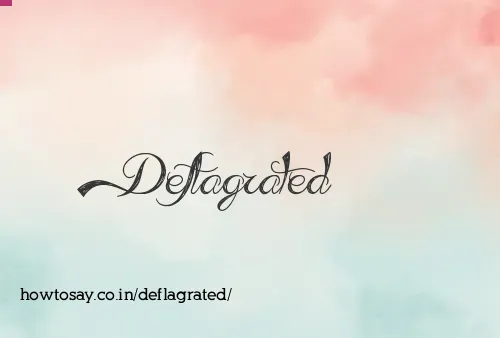 Deflagrated