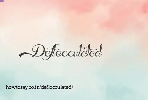 Deflocculated