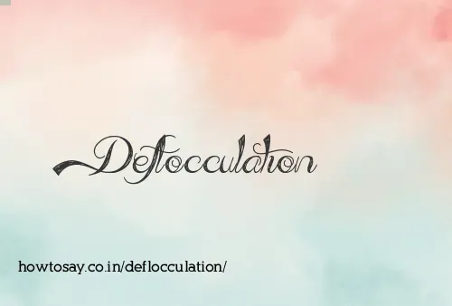 Deflocculation