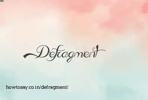 Defragment