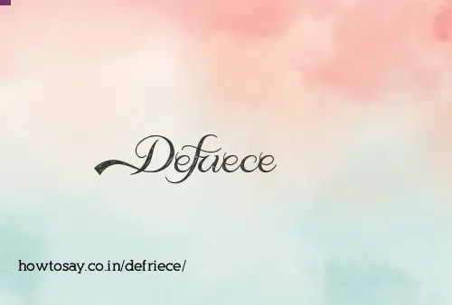 Defriece