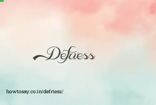 Defriess