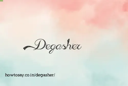 Degasher