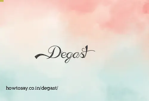 Degast