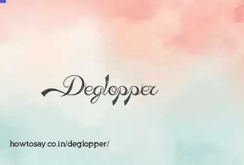 Deglopper